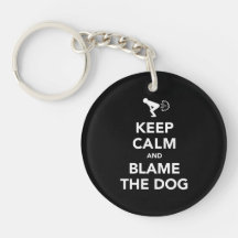 Keep Calm and Blame The Dog