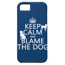 Keep Calm and Blame the Dog - all colours Case For The iPhone 5