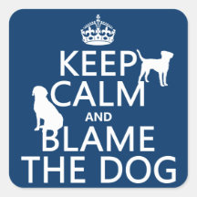 Keep Calm and Blame the Dog - all colours Stickers