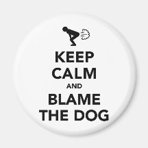 Keep Calm And Blame The Dog Fridge Magnets