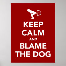 Keep Calm and Blame The Dog Poster