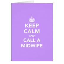 Keep Calm and Call A Midwife Greeting Cards