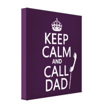 Keep Calm and Call Dad  - all colours Stretched Canvas Print