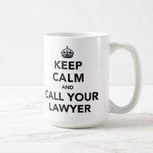Keep Calm And Call Your Lawyer Coffee Mug