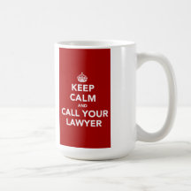 Keep Calm and Call Your Lawyer Coffee Mug