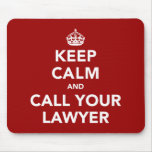 Keep Calm and Call Your Lawyer Mousepads