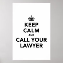 Keep Calm And Call Your Lawyer Posters