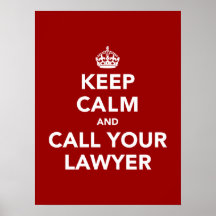 Keep Calm and Call Your Lawyer Posters