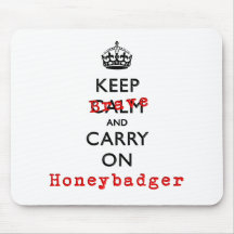 Keep Calm and Carry On  Brave Honeybadger Mouse Pads