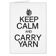 Keep Calm and Carry Yarn Greeting Cards