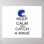 Keep Calm And Catch A Wave Poster