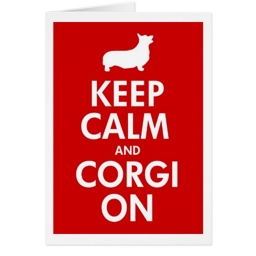 Keep Calm and Corgi On Pembroke Greeting Card