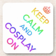 Keep Calm and Cosplay On Beverage Coasters