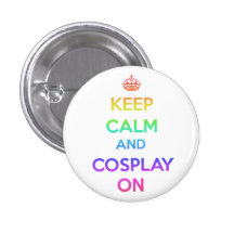 Keep Calm and Cosplay On Pin