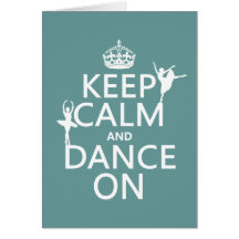 Keep Calm and Dance On (ballet) (all colours) Card