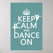 Keep Calm and Dance On (ballet) (all colours) Posters