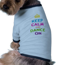 Keep Calm and Dance On Doggie Tshirt