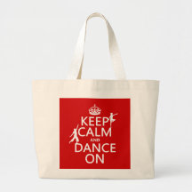 Keep Calm and Dance On (in all colours) Bags