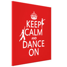 Keep Calm and Dance On (in all colours) Canvas Print