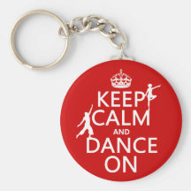 Keep Calm and Dance On (in all colours) Key Chains