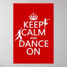 Keep Calm and Dance On (in all colours) Posters