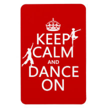 Keep Calm and Dance On (in all colours) Vinyl Magnet
