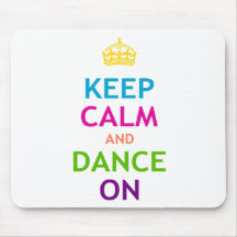 Keep Calm and Dance On Mouse Mats