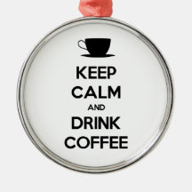 Keep Calm and Drink Coffee Christmas Ornaments