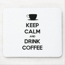 Keep Calm and Drink Coffee Mouse Mats