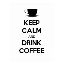 Keep Calm and Drink Coffee Postcard