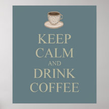 Keep calm and drink coffee poster