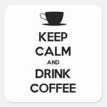 Keep Calm and Drink Coffee Square Stickers