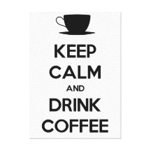 Keep Calm and Drink Coffee Stretched Canvas Print