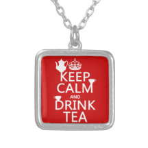 Keep Calm and Drink Tea - All Colours Custom Necklace