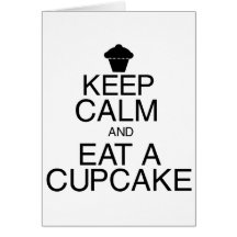 Keep Calm and Eat a Cupcake Greeting Cards