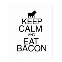 Keep Calm and Eat Bacon Postcard