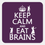 Keep Calm and Eat Brains (zombies) (any colour) Square Sticker