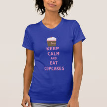 KEEP CALM AND EAT CUPCAKES T-SHIRTS