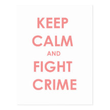 Keep calm and fight crime! postcards