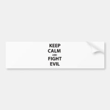 Keep Calm and Fight Evil Bumper Stickers