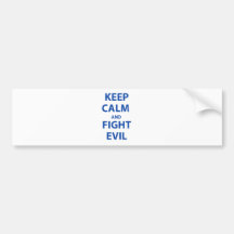 Keep Calm and Fight Evil Bumper Stickers