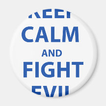 Keep Calm and Fight Evil Fridge Magnets