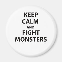 Keep Calm and Fight Monsters Fridge Magnets