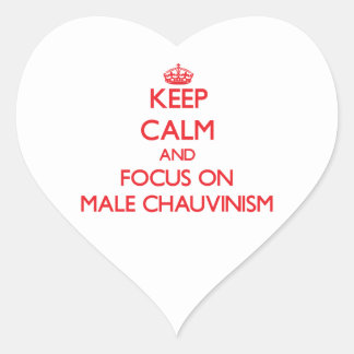 keep_calm_and_focus_on_male_chauvinism_s