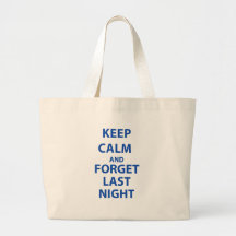 Keep Calm and Forget Last Night Canvas Bags