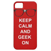 Keep Calm And Geek On iPhone 5 Case