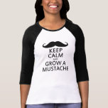 Keep Calm and Grow a Moustache Tshirts