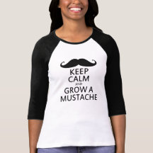 Keep Calm and Grow a Moustache Tshirts