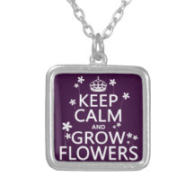 Keep Calm and Grow Flowers (In all colours) Custom Jewelry