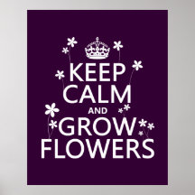 Keep Calm and Grow Flowers (In all colours) Poster